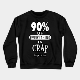 Sturgeon's Law ninety percent of everything is crap Crewneck Sweatshirt